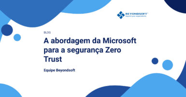 Imagem ilustrativa do blog da Beyondsoft com o t��tulo ��A abordagem da Microsoft para a seguran?a Zero Trust��.